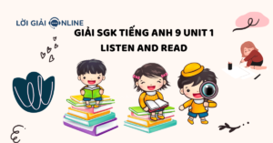 Giải SGK Tiếng Anh 9 Unit 1 Listen And Read
